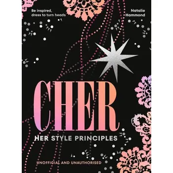 Kniha CHER: Her Style Principles - Hammond, Natalie