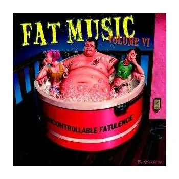 Zahraniční hudba CD Various: Fat Music Volume VI: Uncontrollable Fatulence 2002