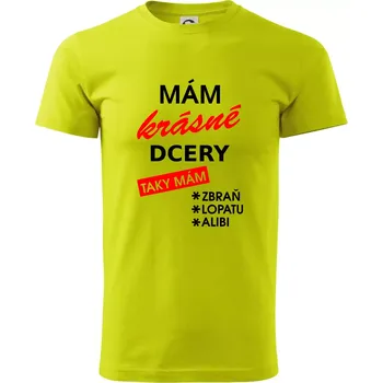 Pánské tričko Mám krásné dcery, taky mám... - Klasické pánské triko vyšší gramáže - M ( Limetková )