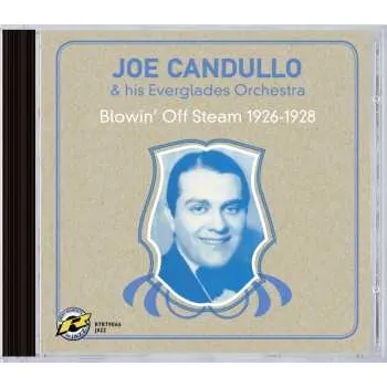Zahraniční hudba CD Joe Candullo & His Everglades Orchestra: Blowin' Off Steam 1926-1928 2011