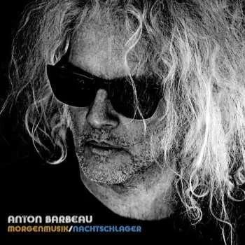 Zahraniční hudba 2CD Anton Barbeau: Morgenmusik/nachtschlager 2023
