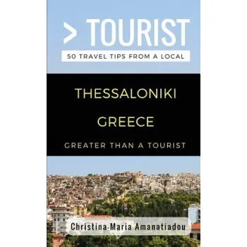 Cizojazyčná kniha Greater Than a Tourist- Thessaloniki Greece: 50 Travel Tips from a Local (Greater Than a Tourist,Christina-Maria Amanatiadou)(Brožovaná)