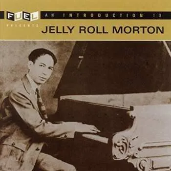 Zahraniční hudba CD Jelly Roll Morton: An Introduction To Jelly Roll Morton 2006