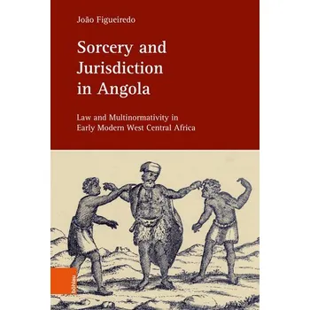 Sorcery and Jurisdiction in Angola - Figueiredo, João