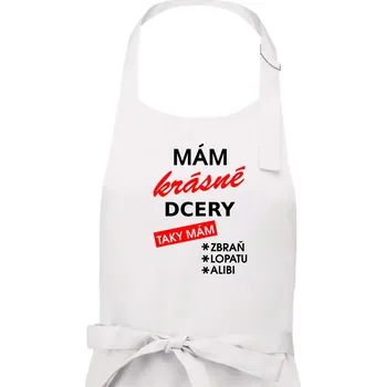 Kuchyňská zástěra Mám krásné dcery, taky mám... - Pánská zástěra na vaření - Univerzální velikost ( Bílá )