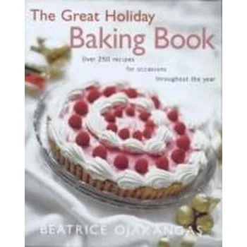 The Great Holiday Baking Book Over 250 Recipes for Occasions Throughout the Year - Ojakangas, Beatrice