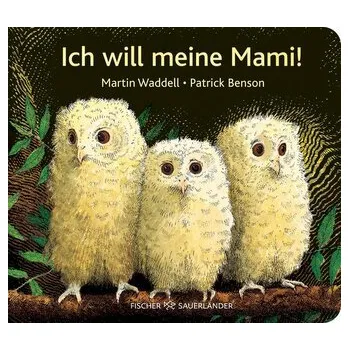 První čtění Ich will meine Mami! - Waddell, Martin [DE] (2025, Formát desky, FISCHER Sauerländer)