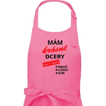 Kuchyňská zástěra Mám krásné dcery, taky mám... - Pánská zástěra na vaření - Univerzální velikost ( Růžová )