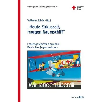 "Heute Zirkuszelt, morgen Raumschiff" - Schön, Volkmar