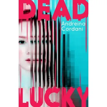 Dead Lucky - Cordani, Andreina