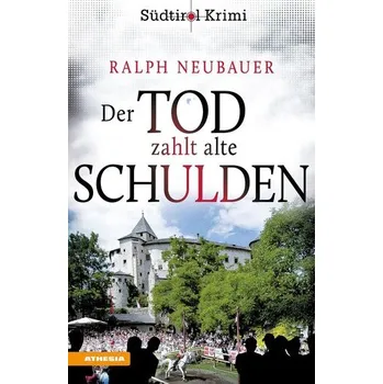 Der Tod zahlt alte Schulden - Neubauer, Ralph [DE] (2025, Brožovaná, Athesia Tappeiner Verlag)