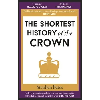 Literární biografie The Shortest History of the Crown - Bates, Stephen [EN] (2023, Brožovaná, Old Street Publishing)