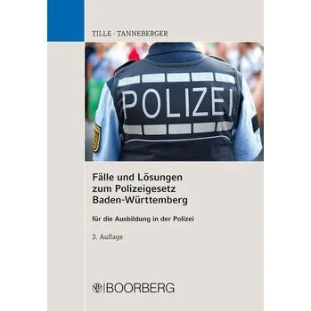 Fälle und Lösungen zum Polizeigesetz Baden-Württemberg - Tille, Enrico
