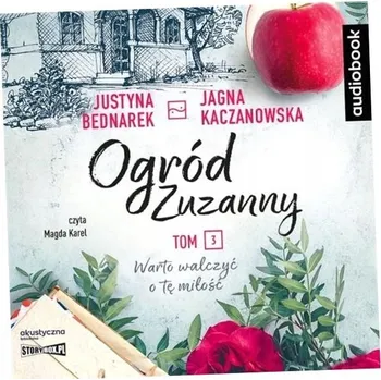 Ogród Zuzanny T.3 Warto walczyć o tę miłość. CD Bednarek Justyna, Kaczanowska Jagna