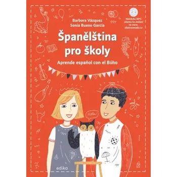 Španělský jazyk Španělština pro školy Aprende espanol con el Búho - Barbora Vázquezová Sonia Bueno García