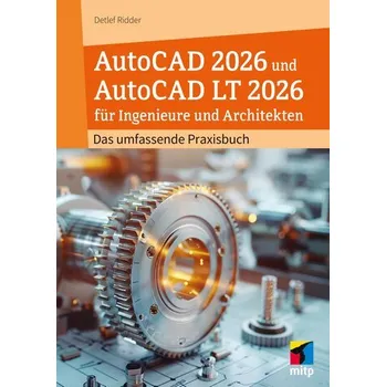 AutoCAD 2026 und AutoCAD LT 2026 für Ingenieure und Architekten - Detlef Ridder
