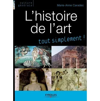 L'histoire de l'art: Tout simplement - Caradec, Anne-Marie