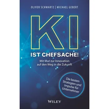 KI ist Chefsache! - Schwartz, Oliver