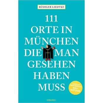 Cestování 111 Orte in München, die man gesehen haben muss, Band 1 - Liedtke, Rüdiger [DE] (2025, Brožovaná, Emons Verlag)