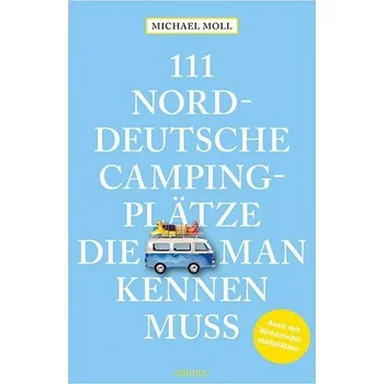 Cestování 111 norddeutsche Campingplätze, die man kennen muss - Moll, Michael [DE] (2025, Brožovaná, Emons Verlag)
