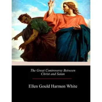 Učebnice The Great Controversy Between Christ and Satan – Ellen Gould Harmon White (EN)