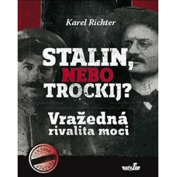 Stalin, nebo Trockij? - Karel Richter