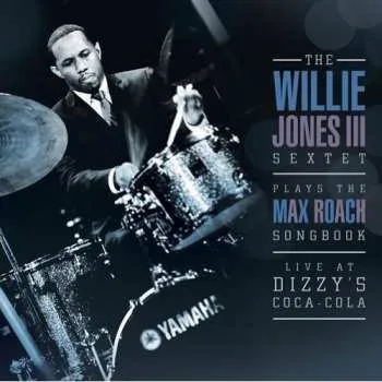 Zahraniční hudba CD Willie Jones III: Plays The Max Roach Songbook - Live At Dizzy´s Club Coca Cola DIGI 2013 Digipack