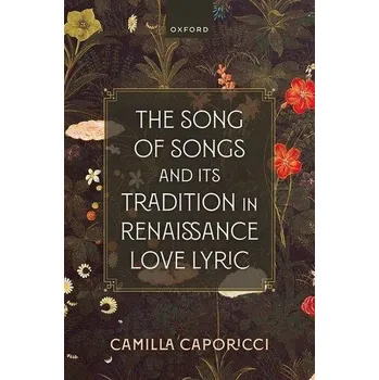 The Song of Songs and Its Tradition in Renaissance Love Lyric - Caporicci, Camilla