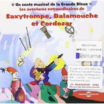 Zahraniční hudba CD La Grande Bleue: Les Aventures Extraordinaires De Saxytrompe, Balamouche Et Cordozar 2015