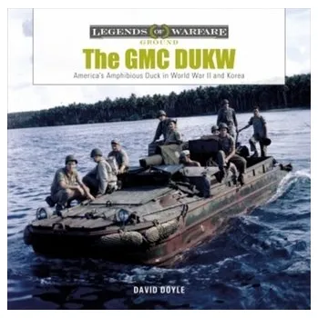 Cestování GMC DUKW: America's Amphibious Duck in World War II and Korea - David Doyle