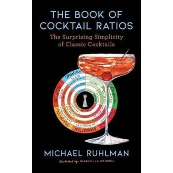 The Book of Cocktail Ratios - Ruhlman, Michael