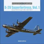 B-29 Superfortress, Vol. 1: Boeing's XB-29 through B-29B in World War II - David Doyle
