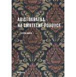 Aristokratka na smrtelné pohovce -…