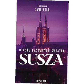 Susza. Miasto gasnących świateł Aleksandra Świderska
