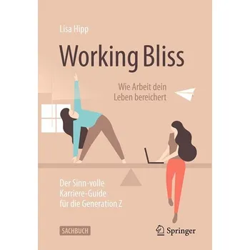 Working Bliss: Wie Arbeit dein Leben bereichert - Hipp, Lisa