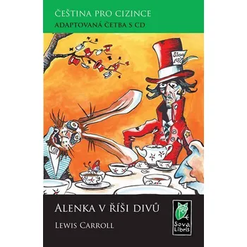 Český jazyk Alenka v říši divů: Čeština pro cizince: Adaptovaná četba s CD - Lewis Carroll (2013, brožovaná)