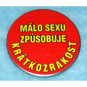 Dekorativní magnet Nerez magnetka Málo sexu způsobuje krátkozrakost 328013