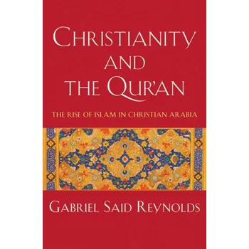 Christianity and the Qur'an (REYNOLDS GABRIEL SAID)(Pevná)