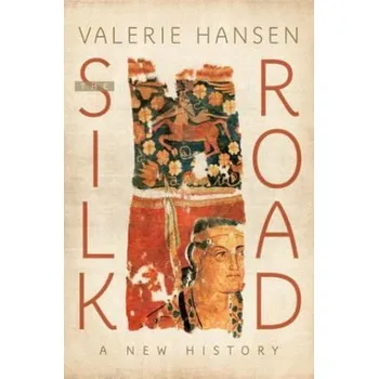 The Silk Road - Hansen, Valerie