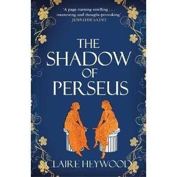 Cizí jazyk The Shadow of Perseus: A compelling feminist retelling of the myth of Perseus told from th