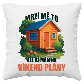 Žertovný předmět Mrzí mě to, ale už mám na víkend plány - zahrada - polštář s potiskem- Tričkový.cz