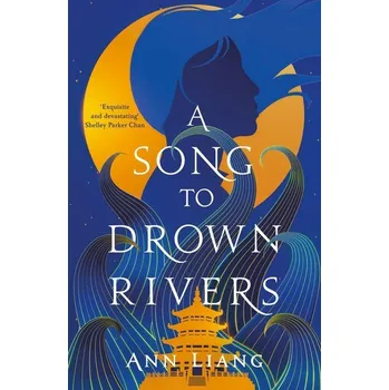 Beletrie pro dospělé A Song to Drown Rivers - Ann Liang [EN] (2025, Brožovaná, Pan Macmillan)