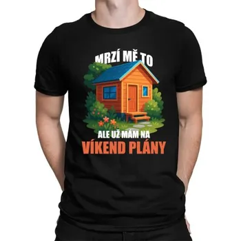 Žertovný předmět Mrzí mě to, ale už mám na víkend plány - zahrada - pánské tričko s potiskem- Tričkový.cz