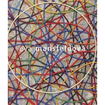 Umění Eva Mansfeldová. Monografie