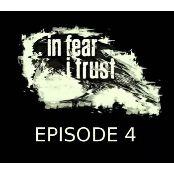 Počítačová hra In Fear I Trust Episode 4