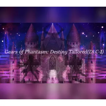 Počítačová hra Gears of Phantasm: Destiny Tailored(Act I)