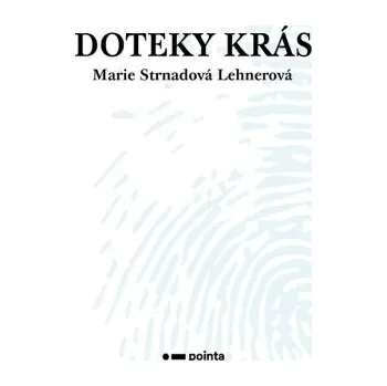 Poezie Doteky krás - Marie Strnadová Lehnerová