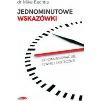 Jednominutowe wskazówki by komunikować sie... - Bechtle, Mike