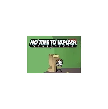 Počítačová hra No Time To Explain Remastered