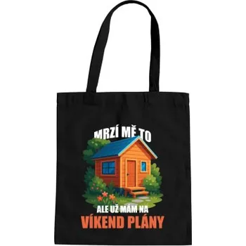 Žertovný předmět Mrzí mě to, ale už mám na víkend plány - zahrada - taška s potiskem- Tričkový.cz